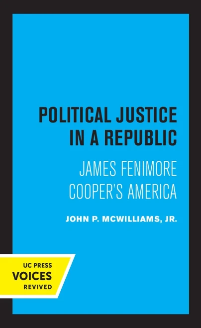 Political Justice In A Republic: James Fenimore Cooper'S America - 9780520336742