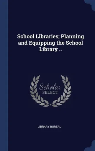 School Libraries; Planning And Equipping The School Library ..