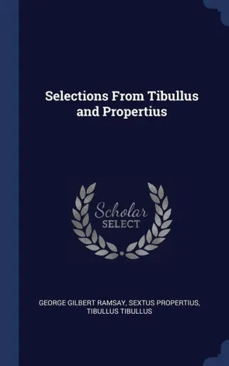Selections From Tibullus And Propertius
