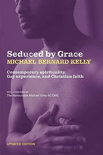 Seduced By Grace: Contemporary Spirituality, Gay Experience, And Christian Faith