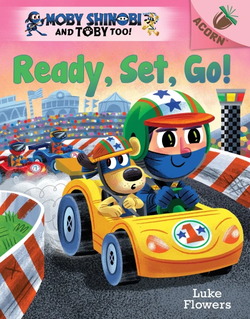 Ready, Set, Go!: An Acorn Book (Moby Shinobi And Toby Too! #3) (Library Edition)