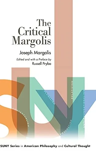 Critical Margolis, The (Suny Series In American Philosophy And Cultural Thought)