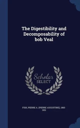 The Digestibility And Decomposability Of Bob Veal
