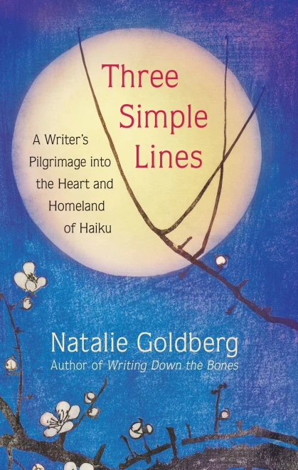 Three Simple Lines: A Writer’S Pilgrimage Into The Heart And Homeland Of Haiku