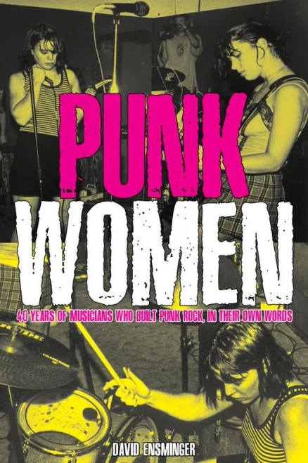 Punk Women: 40 Years Of Musicians Who Built Punk Rock, In Their Own Words (Punx)