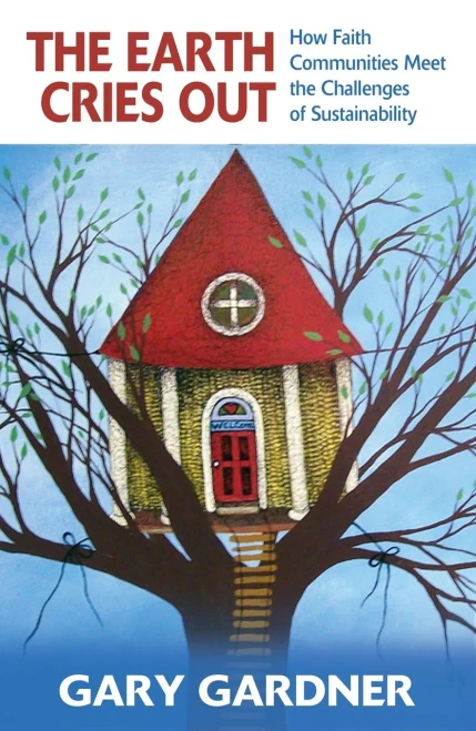 The Earth Cries Out: How Faith Communities Meet The Challenges Of Sustainability