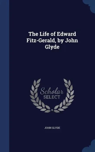 The Life Of Edward Fitz-Gerald, By John Glyde