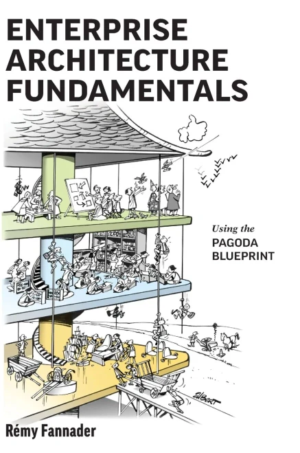 Enterprise Architecture Fundamentals: Using The Pagoda Blueprint - 9781642280494