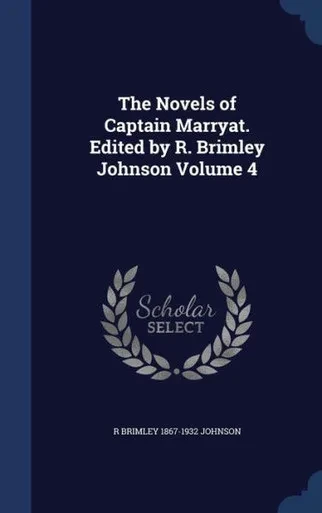 The Novels Of Captain Marryat. Edited By R. Brimley Johnson Volume 4