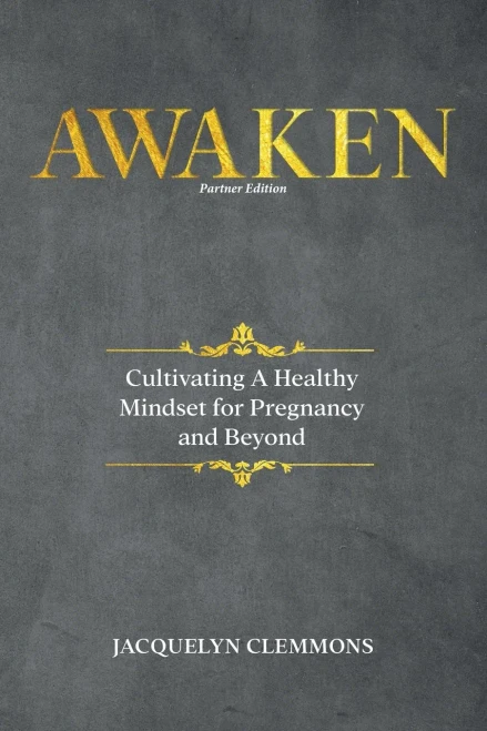 Awaken: Cultivating A Healthy Mindset For Pregnancy And Beyond (Partner Edition)