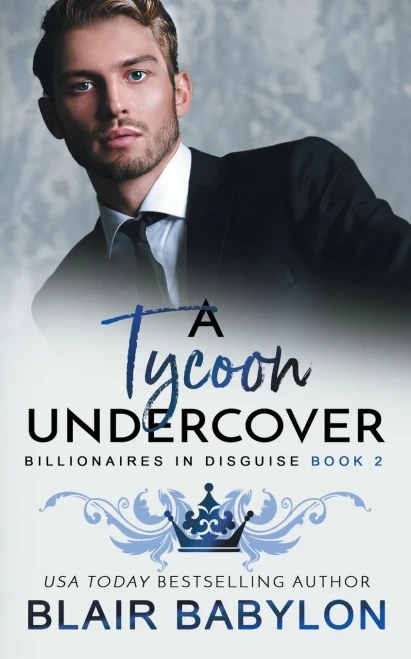 A Tycoon Undercover: A Royal Billionaire Romance (Billionaires In Disguise: Rae)