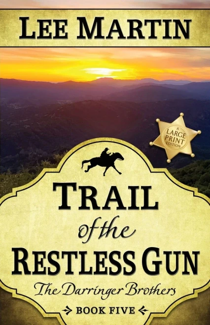Trail Of The Restless Gun: The Darringer Brothers Book Five, Large Print Edition