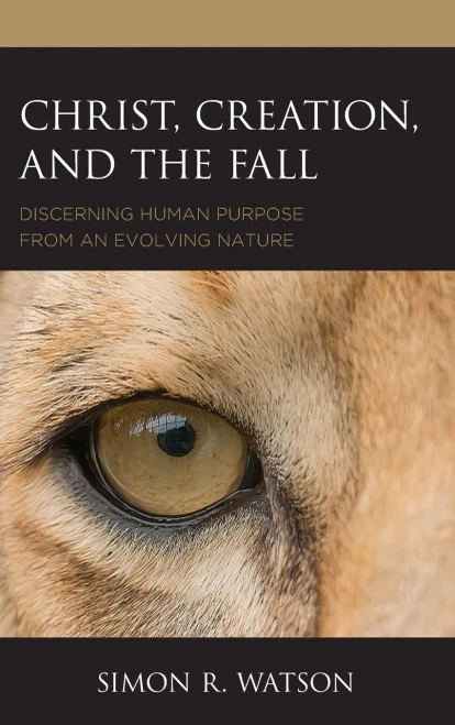 Christ, Creation, And The Fall: Discerning Human Purpose From An Evolving Nature