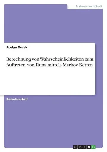 Berechnung Von Wahrscheinlichkeiten Zum Auftreten Von Runs Mittels Markov-Ketten (German Edition)