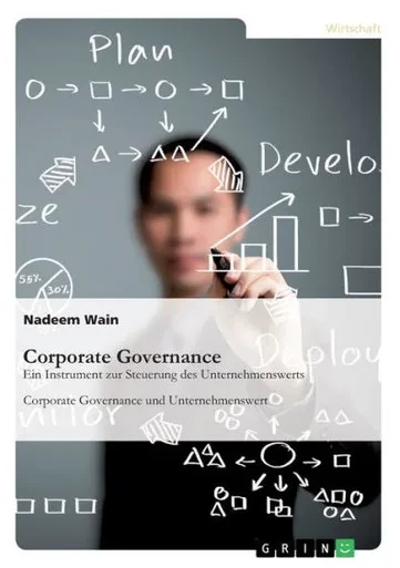 Corporate Governance. Ein Instrument Zur Steuerung Des Unternehmenswerts: Corporate Governance Und Unternehmenswert (German Edition)
