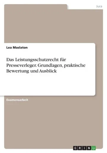 Das Leistungsschutzrecht Für Presseverleger. Grundlagen, Praktische Bewertung Und Ausblick (German Edition)