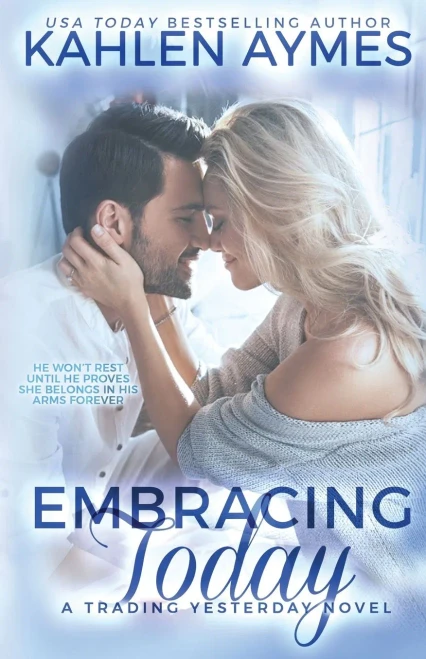 Embracing Today, A Cowboy Firefighter Romance: (The Trading Yesterday Series, #3)