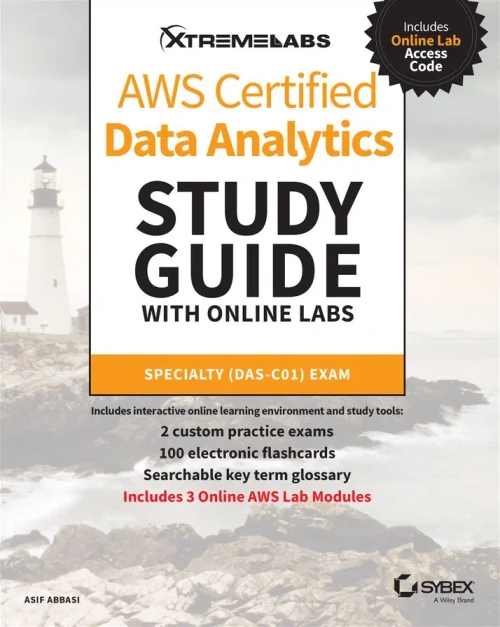 Aws Certified Data Analytics Study Guide With Online Labs: Specialty Das-C01 Exam