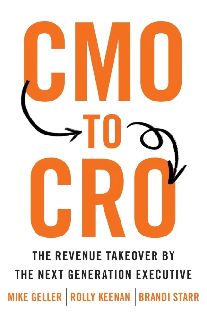 Cmo To Cro: The Revenue Takeover By The Next Generation Executive - 9781544517803