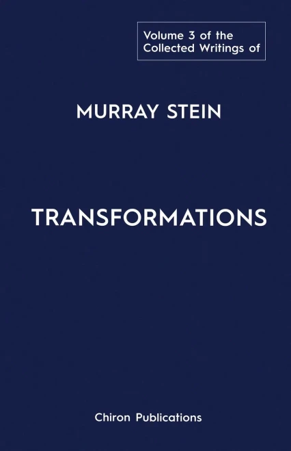 The Collected Writings Of Murray Stein: Volume 3: Transformations - 9781630519414