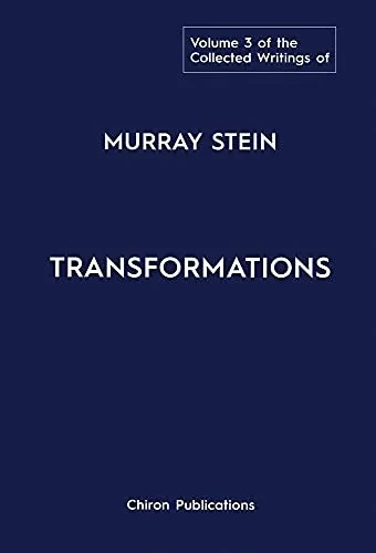 The Collected Writings Of Murray Stein: Volume 3: Transformations - 9781630519421