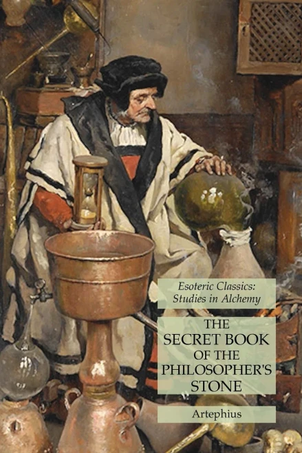 The Secret Book Of The Philosopher'S Stone: Esoteric Classics: Studies In Alchemy