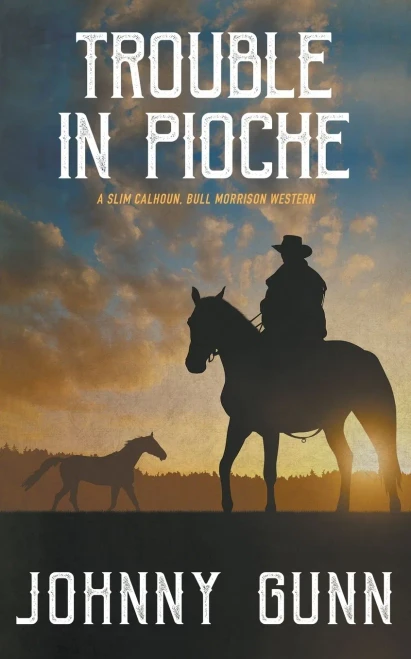 Trouble In Pioche: A 19Th Century Western (A Slim Calhoun, Bull Morrison Western)