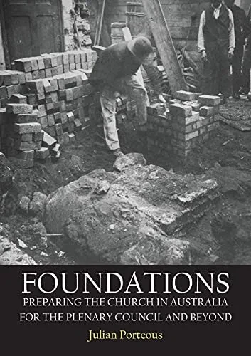 Foundations: Preparing The Church In Australia For The Plenary Council And Beyond