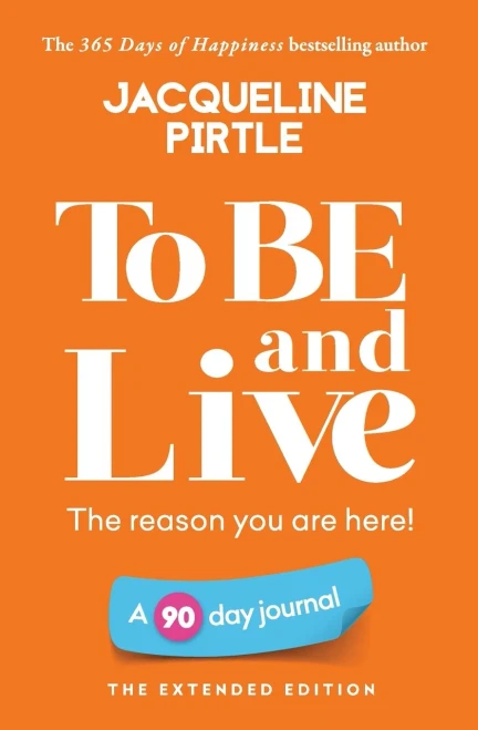 To Be And Live - The Reason You Are Here: A 90 Day Journal - The Extended Edition