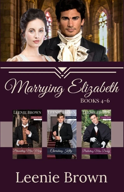 Marrying Elizabeth, Books 4-6 Compilation: A Pride And Prejudice Variation Series
