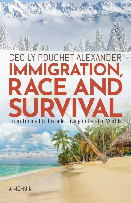 Immigration, Race And Survival: From Trinidad To Canada: Living In Parallel Worlds