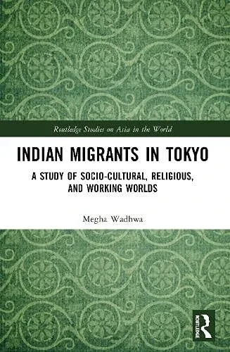 Indian Migrants In Tokyo: A Study Of Socio-Cultural, Religious, And Working Worlds
