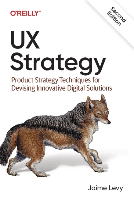 Ux Strategy: Product Strategy Techniques For Devising Innovative Digital Solutions