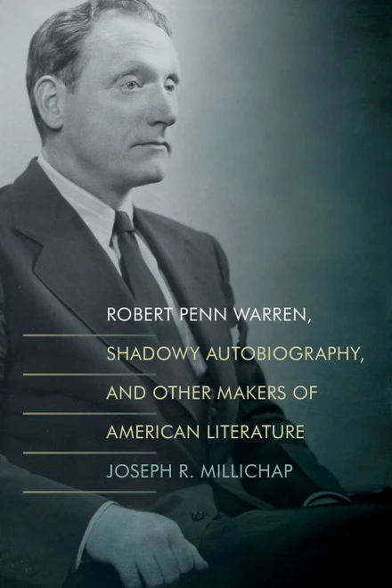 Robert Penn Warren, Shadowy Autobiography, And Other Makers Of American Literature