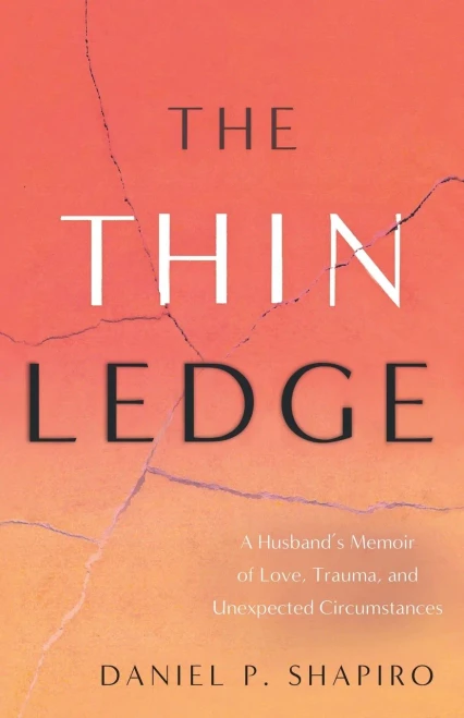 The Thin Ledge: A HusbandS Memoir Of Love, Trauma, And Unexpected Circumstances