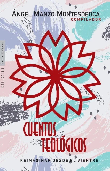 Cuentos Teolã³Gicos: Reimaginar Desde El Vientre (Teo-Ficciones) (Spanish Edition)