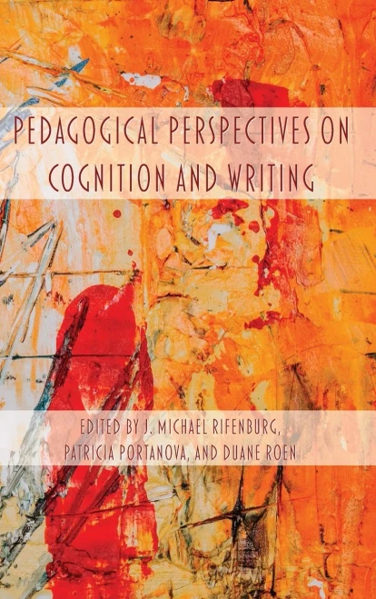 Pedagogical Perspectives On Cognition And Writing (Lauer Rhetoric And Composition)