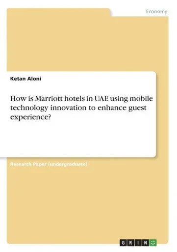 How Is Marriott Hotels In Uae Using Mobile Technology Innovation To Enhance Guest Experience?