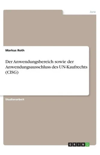 Der Anwendungsbereich Sowie Der Anwendungsausschluss Des Un-Kaufrechts (Cisg) (German Edition)