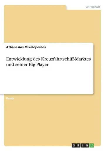 Entwicklung Des Kreuzfahrtschiff-Marktes Und Seiner Big-Player (German Edition)