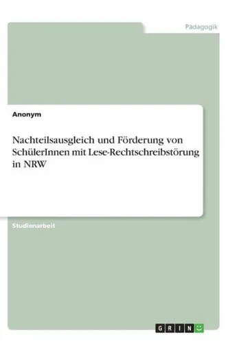 Nachteilsausgleich Und Förderung Von Schülerinnen Mit Lese-Rechtschreibstörung In Nrw (German Edition)