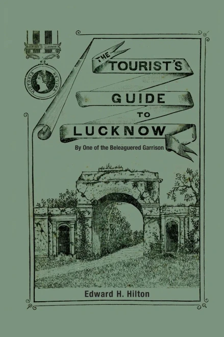 The Tourist'S Guide To Lucknow: By One Of The Beleaguered Garrison - 9781783319558
