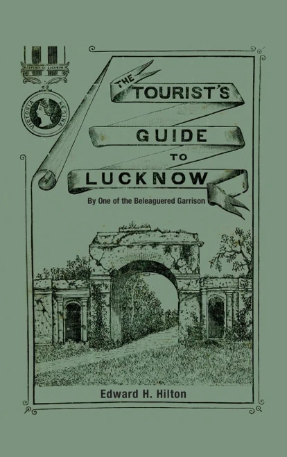 The Tourist'S Guide To Lucknow: By One Of The Beleaguered Garrison - 9781783319848