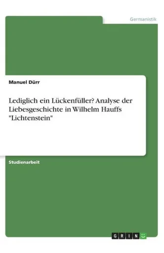 Lediglich Ein Lückenfüller? Analyse Der Liebesgeschichte In Wilhelm Hauffs Lichtenstein (German Edition)