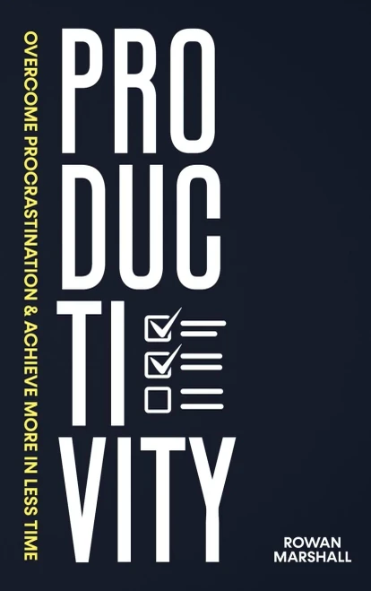 Productivity: Overcome Procrastination & Achieve More In Less Time - 9781922346490