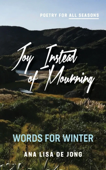 Joy Instead Of Mourning: Words For Winter (Poetry For All Seasons) - 9781988557403
