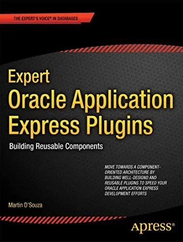 Expert Oracle Application Express Plugins: Building Reusable Components (Expert Apress) (Expert's Voice in Oracle)