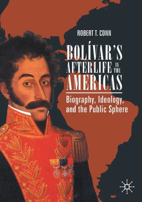 Bolã­Varâ??S Afterlife In The Americas: Biography, Ideology, And The Public Sphere