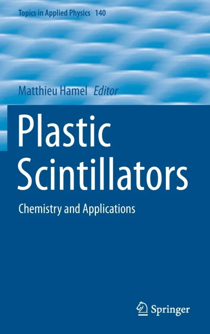 Plastic Scintillators: Chemistry And Applications (Topics In Applied Physics, 140)