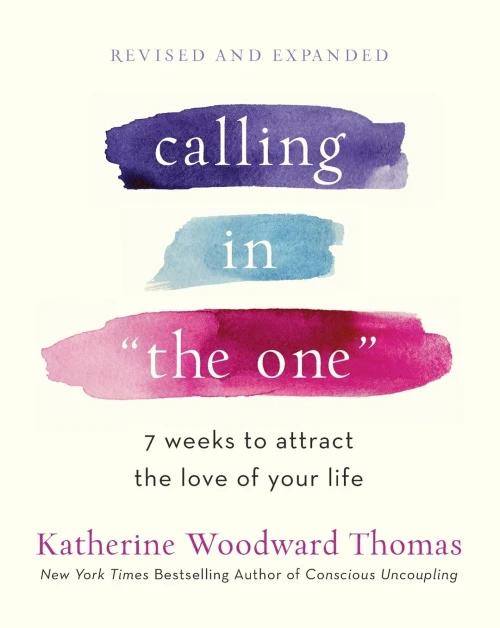 Calling In "The One" Revised And Expanded: 7 Weeks To Attract The Love Of Your Life